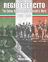 Regio Esercito: The Italian Royal Army in Mussolini's Wars 1935-1943 - Patrick Cloutier - 9781097633685