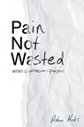 Pain Not Wasted - Adam Hicks - 9781098001186