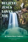 Believe Jesus Loves You - Valerie Pierce Andrews - 9781098002329