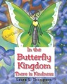 In the Butterfly Kingdom There is Kindness - THOMPSON,  Laura L - 9781098006686