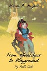 From Wheelchair to Playground - Marcia A Hughes - 9781098035723
