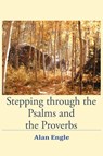 Stepping through the Psalms and the Proverbs - Alan Engle - 9781098052928
