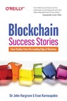 Blockchain Success Stories - Sir John Hargrave ; Evan Karnoupakis - 9781098114824