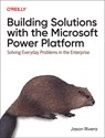 Building Solutions with the Microsoft Power Platform - Jason Rivera - 9781098117542