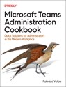 Microsoft Teams Administration Cookbook - Fabrizio Volpe - 9781098133047