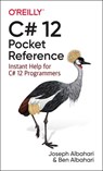 C# 12 Pocket Reference - Joseph Albahari - 9781098147549