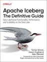 Apache Iceberg: The Definitive Guide - Tomer Shiran ; Jason Hughes ; Alex Merced ; Dipankar Mazumdar - 9781098148621