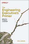 The Engineering Executive's Primer - Will Larson - 9781098149482