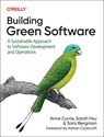 Building Green Software - Anne Currie ; Sarah Hsu ; Sara Bergman - 9781098150624