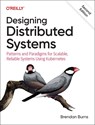 Designing Distributed Systems - Brendan Burns - 9781098156350
