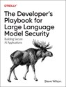The Developer's Playbook for Large Language Model Security - Steve Wilson - 9781098162207