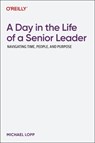 A Day in the Life of a Senior Leader - Michael Lopp - 9781098162931
