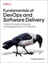 Fundamentals of DevOps and Software Delivery - Yevgeniy Brikman - 9781098174590