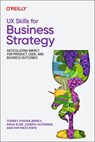 UX Skills for Business Strategy - Torrey Podmajersky ; Maya Elise Joseph-Goteiner ; Kim Mats Mats - 9781098177874