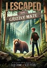 I Escaped the Grizzly Maze - Ellie Crowe - 9781098256920