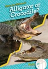 Alligator or Crocodile? - Julie Murray - 9781098287290