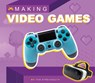 Making Video Games - Tom Streissguth - 9781098293383