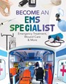 Become an EMS Specialist: Emergency Treatment, Wound Care & More: Emergency Treatment, Wound Care & More - Margo Gates - 9781098295011