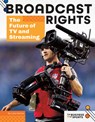 Broadcast Rights: The Future of TV and Streaming: The Future of TV and Streaming - Luke Hanlon - 9781098298241