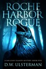 Roche Harbor Rogue - ULSTERMAN,  D. W. - 9781098583422