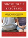 Growing Up on the Spectrum - Claire LaZebnik ; Lynn Kern Koegel Ph.D. - 9781101016534