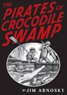The Pirates of Crocodile Swamp - Jim Arnosky - 9781101029084