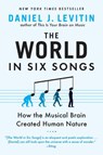 The World in Six Songs - Daniel J. Levitin - 9781101043455