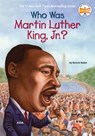 Who Was Martin Luther King, Jr.? - Bonnie Bader ; Who HQ - 9781101098165
