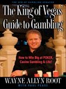 The King of Vegas' Guide to Gambling - Wayne Allyn Root - 9781101099254