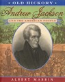 Old Hickory:Andrew Jackson and the American People - Albert Marrin - 9781101126851