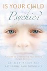 Is Your Child Psychic? - Alex Tanous ; Katherine Fair Donnelly - 9781101148549