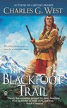 The Blackfoot Trail - Charles G. West - 9781101151877