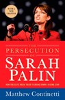 The Persecution of Sarah Palin - Matthew Continetti - 9781101159491