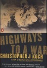 Highways to a War - Christopher J. Koch - 9781101161722