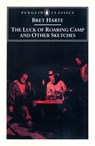 The Luck of Roaring Camp and Other Writings - Bret Harte ; Gary Scharnhorst - 9781101177020