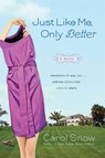 Just Like Me, Only Better - Carol Snow - 9781101186626