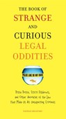 The Book of Strange and Curious Legal Oddities - Nathan Belofsky - 9781101188965