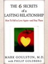 The 6 Secrets of a Lasting Relationship - Mark Goulston ; Philip Goldberg - 9781101203088