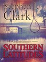 Southern Latitudes - Stephen J. Clark - 9781101204276