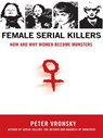Female Serial Killers - Peter Vronsky - 9781101205693