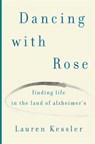 Finding Life in the Land of Alzheimer's - Lauren Kessler - 9781101215463