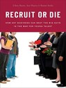 Recruit or Die - Chris Resto ; Ian Ybarra ; Ramit Sethi - 9781101216460