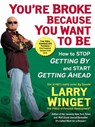 You're Broke Because You Want to Be - Larry Winget - 9781101217016