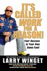 It's Called Work for a Reason! - Larry Winget - 9781101218198