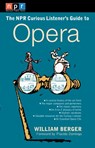 NPR The Curious Listener's Guide to Opera - William Berger - 9781101221174