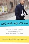 Losing My Cool - Thomas Chatterton Williams - 9781101404348