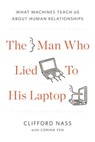 The Man Who Lied to His Laptop - Clifford Nass ; Corina Yen - 9781101442715