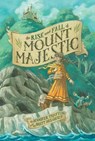 The Rise and Fall of Mount Majestic - Jennifer Trafton - 9781101445518