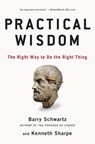 Practical Wisdom - Barry Schwartz ; Kenneth Sharpe - 9781101475188