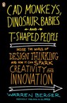 CAD Monkeys, Dinosaur Babies, and T-Shaped People - Warren Berger - 9781101478066